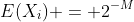 E(X_i) = 2^{-M}
