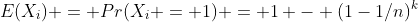 E(X_i) = Pr(X_i = 1) = 1 - (1-1/n)^k