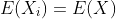 E(X_i)=E(X)