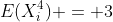 E(X_i^4) = 3