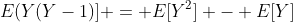 E(Y(Y-1)] = E[Y^2] - E[Y]