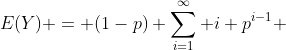 E(Y) = (1-p) \sum_{i=1}^{\infty} i p^{i-1} 