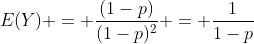 E(Y) = \frac{(1-p)}{(1-p)^2} = \frac{1}{1-p}