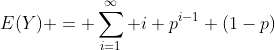 E(Y) = \sum_{i=1}^{\infty} i p^{i-1} (1-p)