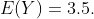 E(Y)=3.5.