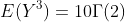 E(Y^{3})=10\Gamma(2)