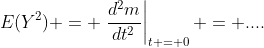 E(Y^2) = \left.\frac{d^2m}{dt^2}\right|_{t = 0} = ....