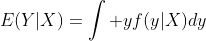 E(Y|X)=\int yf(y|X)dy