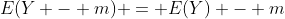 E(Y - m) = E(Y) - m