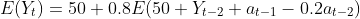 E(Y_{t})=50+0.8E(50+Y_{t-2}+a_{t-1}-0.2a_{t-2})