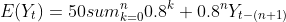 E(Y_{t})=50sum_{k=0}^{n}0.8^{k}+0.8^{n}Y_{t-(n+1)}