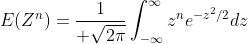 E(Z^n)={1\over \sqrt{2\pi}}\int_{-\infty}^{\infty}z^ne^{-z^2/2}dz