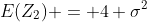 E(Z_2) = 4 \sigma^2