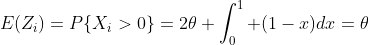E(Z_i)=P\{X_i>0\}=2\theta \int_0^1 (1-x)dx=\theta