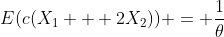 E(c(X_1 + 2X_2)) = \frac{1}{\theta}