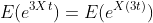 E(e^{3Xt})=E(e^{X(3t)})