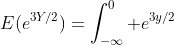 E(e^{3Y/2})=\int_{-\infty}^0 e^{3y/2}\; e^y\; dy
