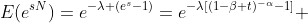 E(e^{sN})=e^{-\lambda (e^s-1)}=e^{-\lambda[(1-\beta t)^{-\alpha}-1]} 
