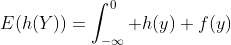 E(h(Y))=\int_{-\infty}^0 h(y) f(y)\; dy