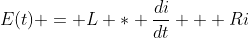 E(t) = L * \frac{di}{dt} + Ri