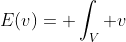 E(v)=\displaystyle \int_V v\;f(v)\;dv