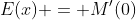 E(x) = M'(0)