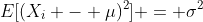 E[(X_i - \mu)^2] = \sigma^2