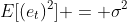 E[(e_t)^2] = \sigma^2