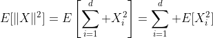 E[\|X\|^2]=E\left[\sum_{i=1}^d X_i^2\right]=\sum_{i=1}^d E[X_i^2]