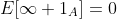 E[\infty 1_A]=0