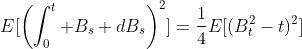 E[\left(\int_0^t B_s dB_s\right)^2]=\frac{1}{4}E[(B_t^2-t)^2]