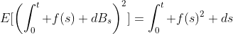 E[\left(\int_0^t f(s) dB_s\right)^2]=\int_0^t f(s)^2 ds