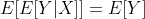 E[E[Y|X]]=E[Y]