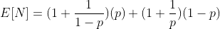 E[N]=(1+\frac{1}{1-p})(p)+(1+\frac{1}{p})(1-p)