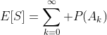 E[S]=\sum_{k=0}^\infty P(A_k)