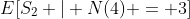 E[S_2 | N(4) = 3]