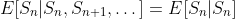 E[S_n|S_n,S_{n+1},\dots]=E[S_n|S_n]