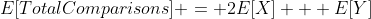 E[TotalComparisons] = 2E[X] + E[Y]