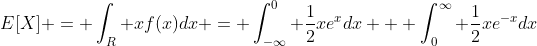 E[X] = \int_R xf(x)dx = \int_{-\infty}^0 \frac{1}{2}xe^{x}dx + \int_{0}^{\infty} \frac{1}{2}xe^{-x}dx
