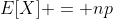 E[X] = np