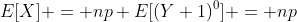 E[X] = np E[(Y+1)^0] = np
