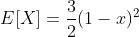E[X]=\dfrac{3}{2}(1-x)^2