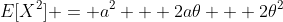 E[X^2] = a^2 + 2a\theta + 2\theta^2