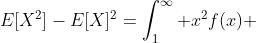 E[X^2]-E[X]^2=\int_1^\infty x^2f(x) ~dx-\left(\int_1^\infty xf(x) ~dx\right)^2=\dots