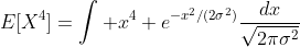 E[X^4]=\int x^4 e^{-x^2/(2\sigma^2)}\frac{dx}{\sqrt{2\pi\sigma^2}}