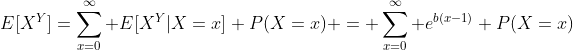 E[X^Y]=\sum_{x=0}^\infty E[X^Y|X=x] P(X=x) = \sum_{x=0}^\infty e^{b(x-1)} P(X=x)