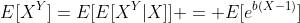 E[X^Y]=E[E[X^Y|X]] = E[e^{b(X-1)}]