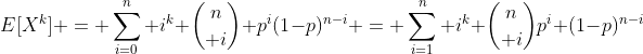 E[X^k] = \sum_{i=0}^n i^k {n\choose i} p^i(1-p)^{n-i} = \sum_{i=1}^n i^k {n\choose i}p^i (1-p)^{n-i}