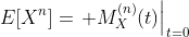 E[X^n]=\left. M_X^{(n)}(t)\right|_{t=0}