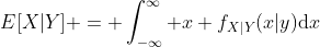 E[X|Y] = \int_{-\infty}^{\infty} {x f_{X|Y}{(x|y)}}\mathrm{d}x
